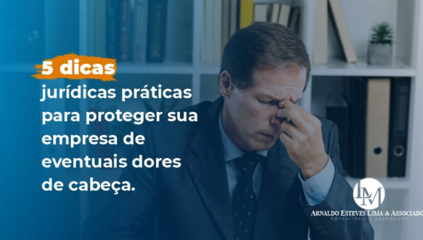 5 dicas jurídicas práticas para proteger sua empresa de eventuais dores de cabeça-capa