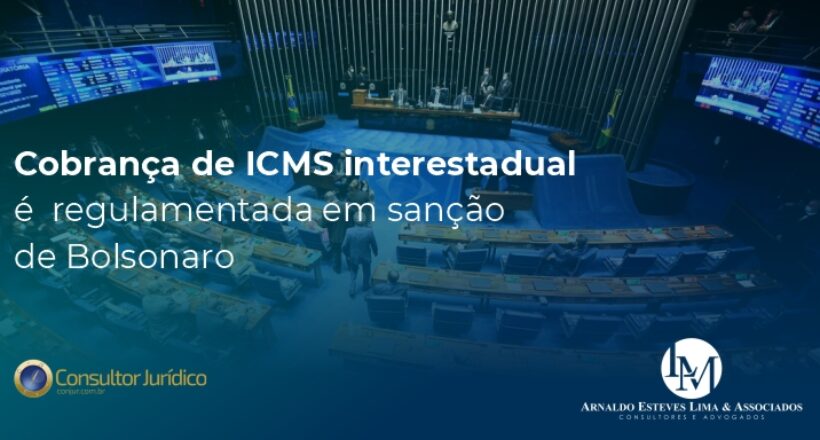 Cobrança de ICMS interestadual é regulamentada em sanção de Bolsonaro