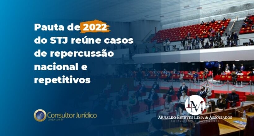 Pauta de 2022 do STJ reúne casos de repercussão nacional e repetitivos-capa