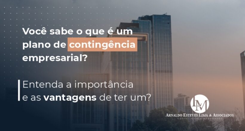 VOCÊ SABE O QUE É UM PLANO DE CONTINGÊNCIA EMPRESARIAL? ENTENDA A IMPORTÂNCIA E AS VANTAGENS DE TER UM?