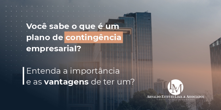 VOCÊ SABE O QUE É UM PLANO DE CONTINGÊNCIA EMPRESARIAL? ENTENDA A IMPORTÂNCIA E AS VANTAGENS DE TER UM?