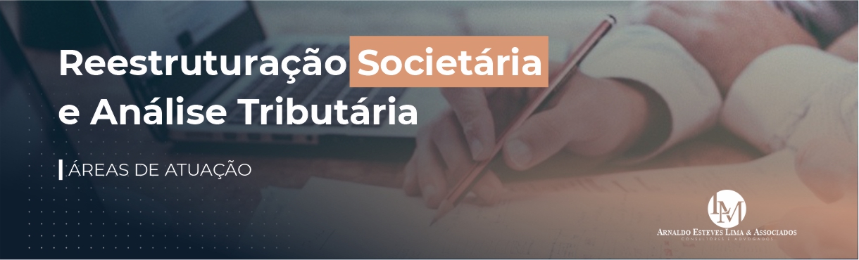 Reestruturação Societária e Análise Tributária