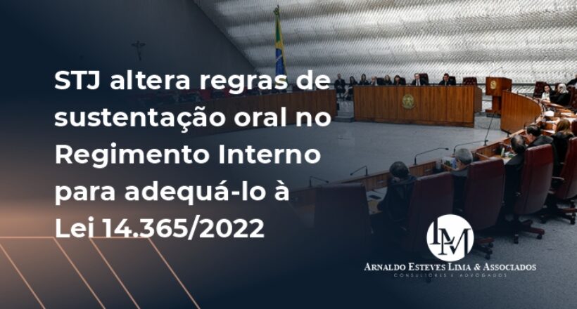 STJ altera regras de sustentação oral no Regimento Interno para adequá-lo à Lei 14.365/2022