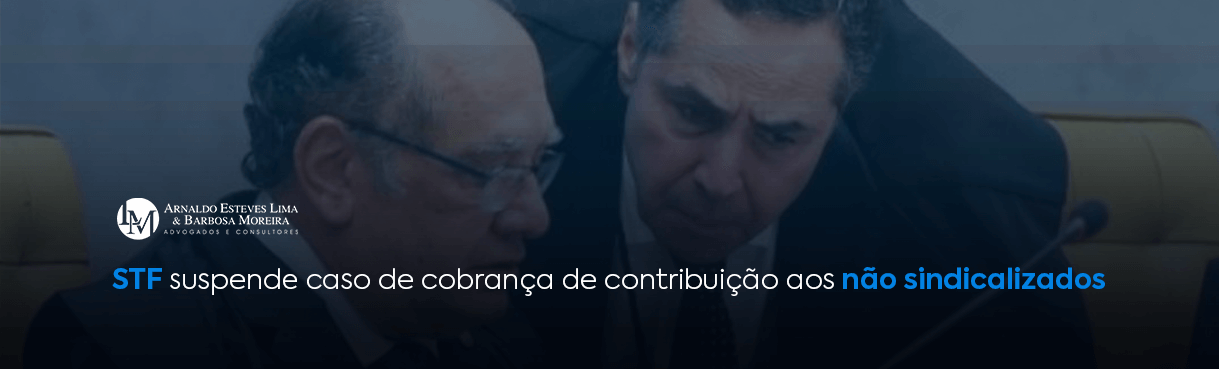 STF suspende caso de cobrança de contribuição aos não sindicalizados