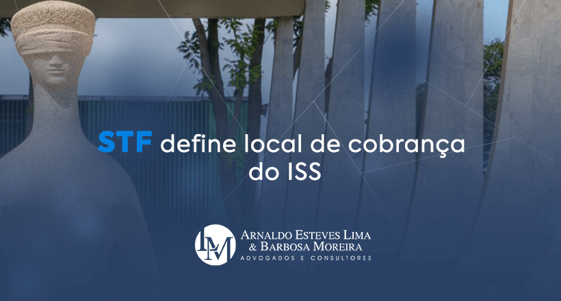 STF define local de cobrança do ISS