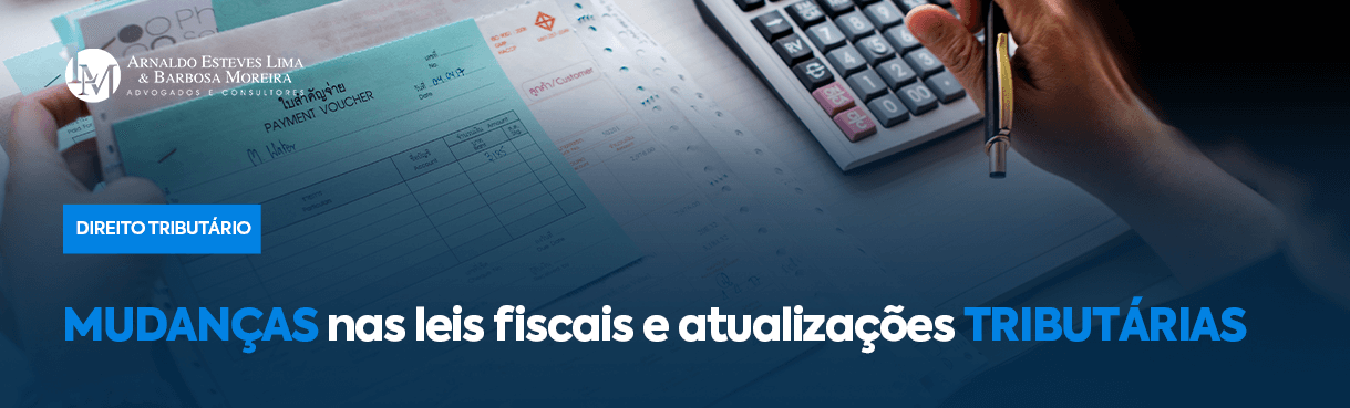 Mudanças nas leis fiscais e atualizações tributárias