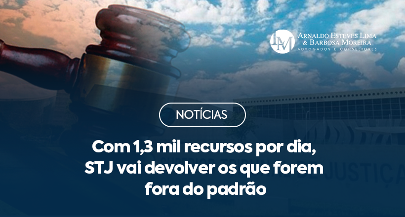 Com 1,3 mil recursos por dia, STJ vai devolver os que forem fora do padrão