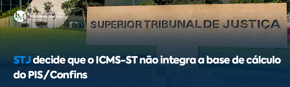 STJ decide que o ICMS-ST não integra a base de cálculo do PIS/Cofins  