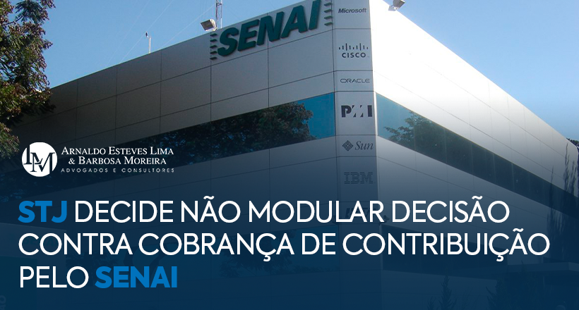 STJ decide não modular decisão contra cobrança de contribuição pelo Senai