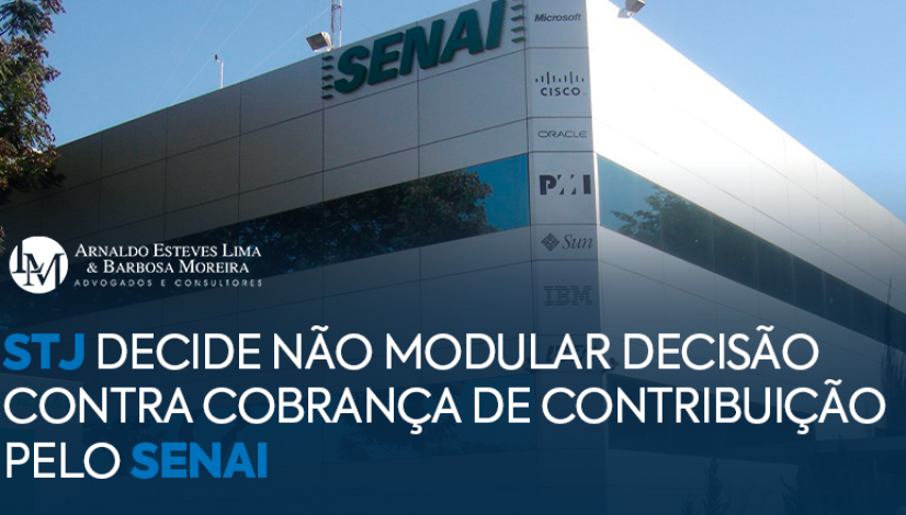 STJ decide não modular decisão contra cobrança de contribuição pelo Senai