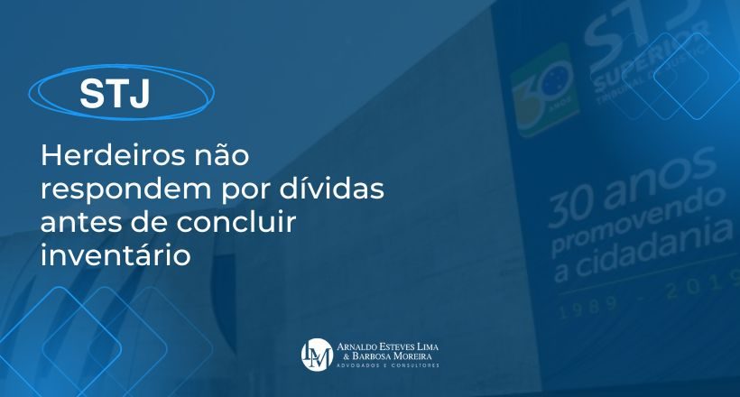 STJ: Herdeiros não respondem por dívidas antes de concluir inventário