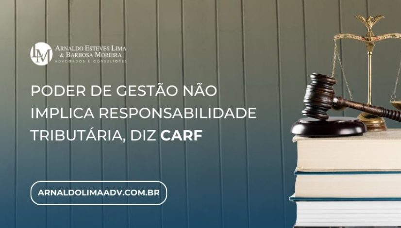 Poder de gestão não implica responsabilidade tributária, diz Carf (820 x 440 px)