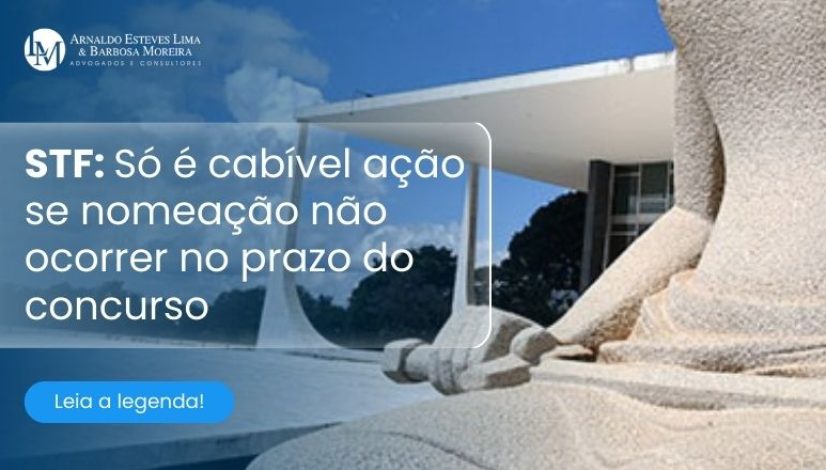 STF Só é cabível ação se nomeação não ocorrer no prazo do concurso (820 x 440 px)