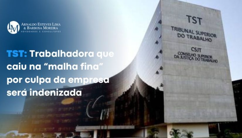 TST Trabalhadora que caiu na “malha fina” por culpa da empresa será indenizada (820 x 440 px)