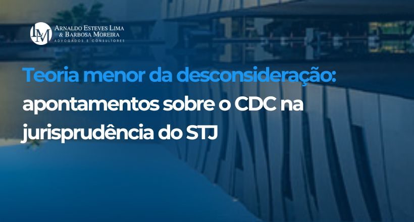 Teoria menor da desconsideração apontamentos sobre o CDC na jurisprudência do STJ (820 x 440 px)