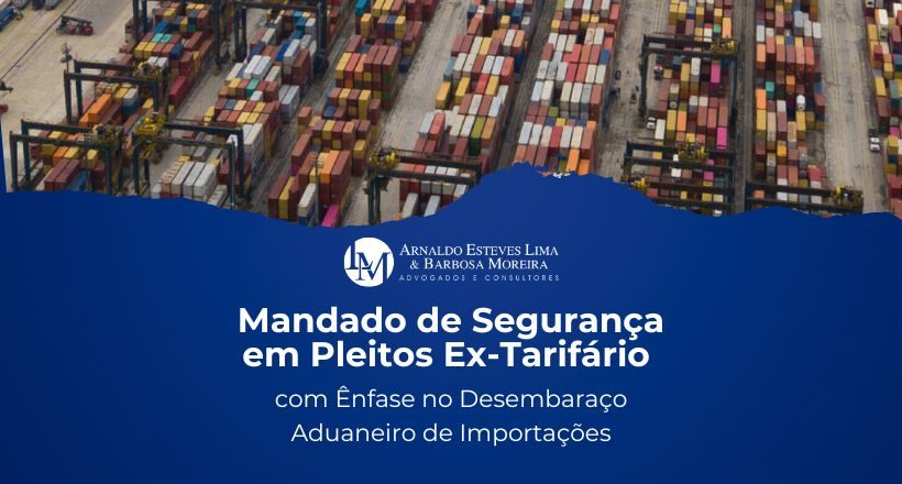 Mandado de Segurança em Pleitos Ex-Tarifário com Ênfase no Desembaraço Aduaneiro de Importações (820 x 440 px) Mandado de Segurança em Pleitos Ex-Tarifário com Ênfase no Desembaraço Aduaneiro de Importações (820 x 440 px)