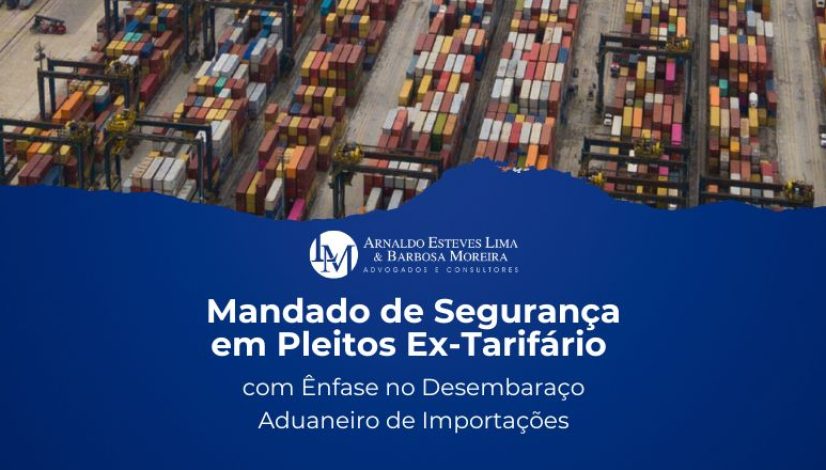 Mandado de Segurança em Pleitos Ex-Tarifário com Ênfase no Desembaraço Aduaneiro de Importações (820 x 440 px)