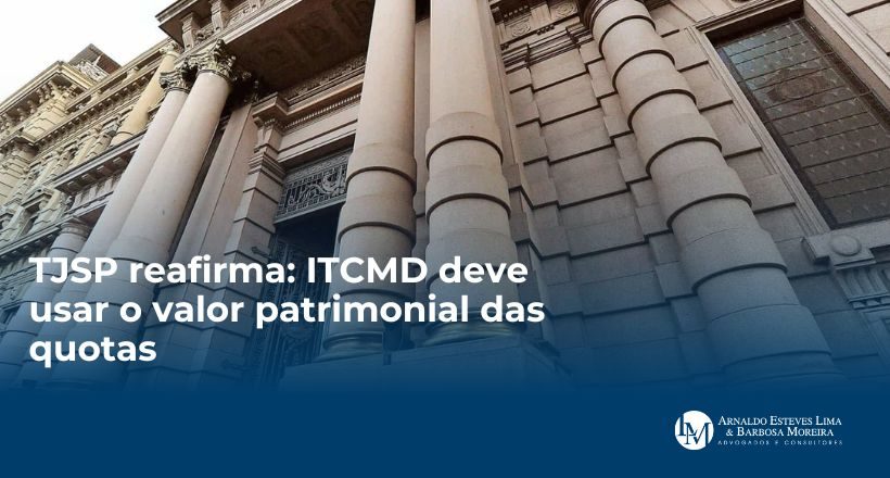 TJSP reafirma ITCMD deve usar o valor patrimonial das quotas (2)