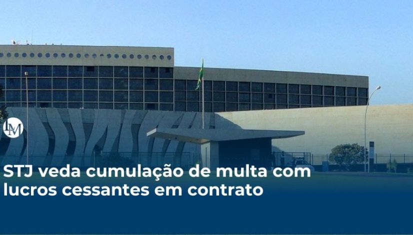 STJ veda cumulação de multa com lucros cessantes em contrato (2)