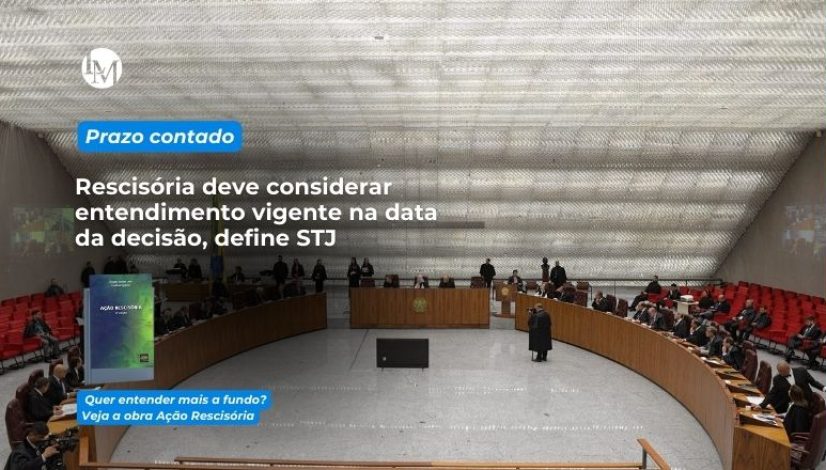 Rescisória deve considerar entendimento vigente na data da decisão, define STJ